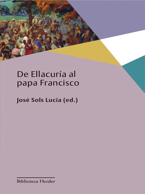 cover image of De Ellacuría al papa Francisco